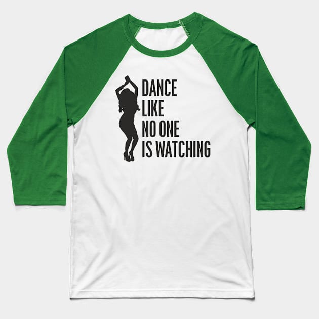 dance like no one is watching Baseball T-Shirt by Iambolders